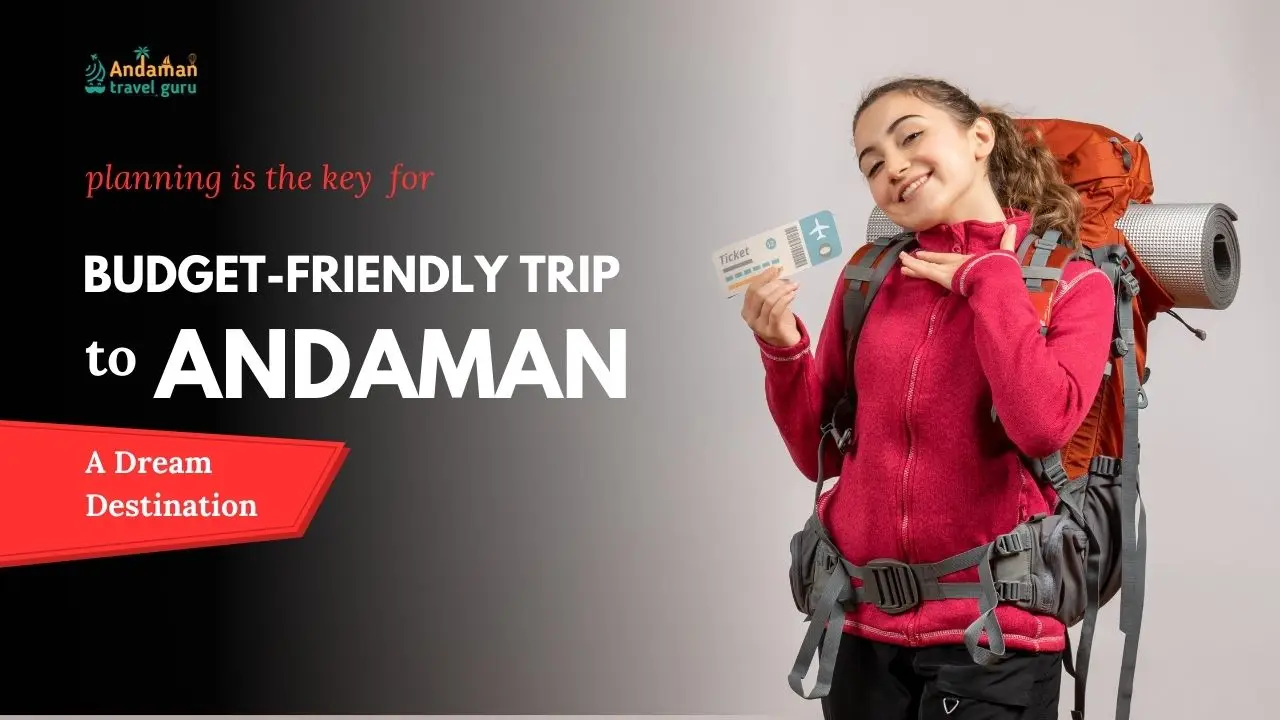 planning a budget-friendly trip to Andaman .